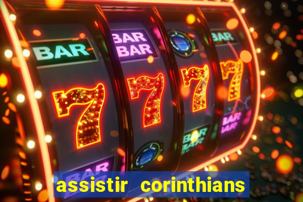 assistir corinthians ao vivo multicanais